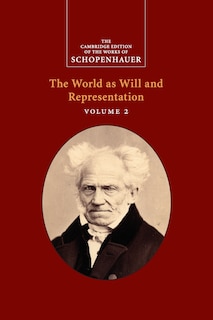 Front cover_Schopenhauer: The World As Will And Representation: Volume 2
