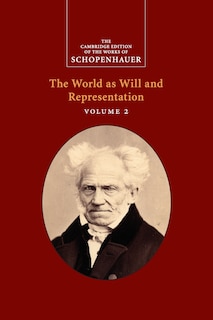 Schopenhauer: The World As Will And Representation: Volume 2