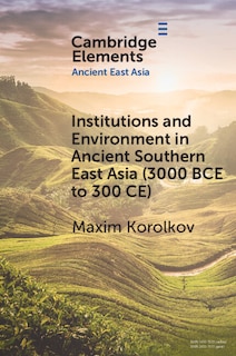 Front cover_Institutions and Environment in Ancient Southern East Asia (3000 BCE to 300 CE)