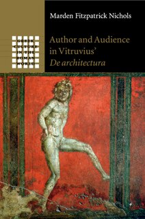 Author And Audience In Vitruvius' De Architectura