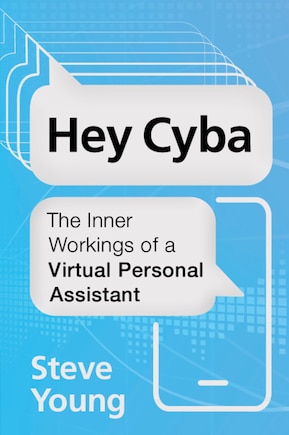 Hey Cyba: The Inner Workings Of A Virtual Personal Assistant