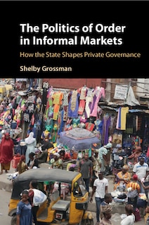 Couverture_The Politics of Order in Informal Markets