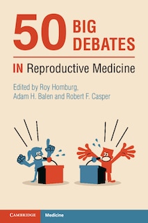 Front cover_50 Big Debates In Reproductive Medicine