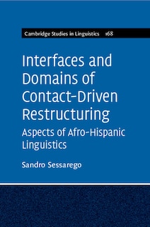 Interfaces and Domains of Contact-Driven Restructuring: Volume 168: Aspects of Afro-Hispanic Linguistics