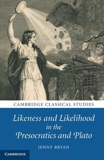 Couverture_Likeness And Likelihood In The Presocratics And Plato