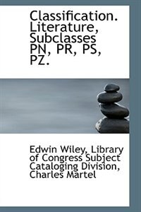 Classification. Literature, Subclasses PN, PR, PS, PZ.