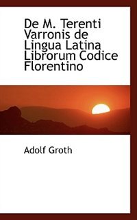 De M. Terenti Varronis de Lingua Latina Librorum Codice Florentino