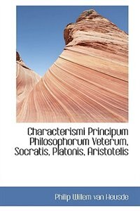 Couverture_Characterismi Principum Philosophorum Veterum, Socratis, Platonis, Aristotelis
