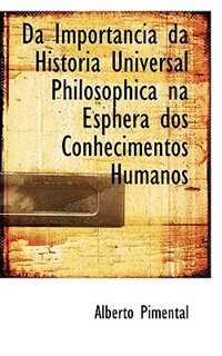 Couverture_Da Importancia da Historia Universal Philosophica na Esphera dos Conhecimentos Humanos