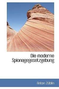 Die moderne Spionagegesetzgebung