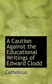 A Caution Against the Educational Writings of Edward Clodd