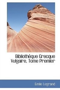 Couverture_Bibliothèque Grecque Vulgaire, Tome Premier