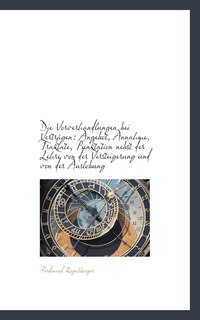 Die Vorverhandlungen Bei Vertr Gen: Angebot, Annahme, Traktate, Punktation Nebst Der Lehre Von Der V