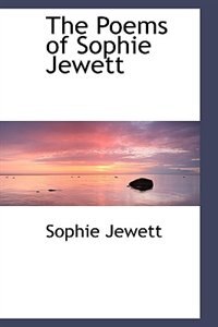 The Poems of Sophie Jewett