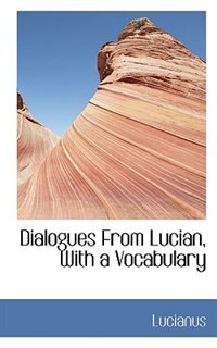 Dialogues From Lucian with a Vocabulary
