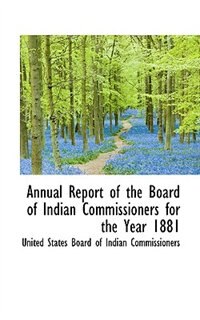 Couverture_Annual Report of the Board of Indian Commissioners for the Year 1881