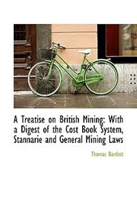Front cover_A Treatise on British Mining