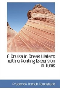 Couverture_A Cruise in Greek Waters with a Hunting Excursion in Tunis