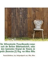 Front cover_Der Altfranzösische Prosa-Alexander-roman nach der Berliner Bilderhandschrift, nebst dem lateinische