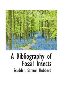 A Bibliography of Fossil Insects