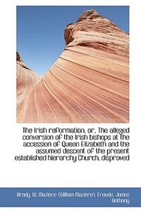 Couverture_The Irish reformation, or, The alleged conversion of the Irish bishops