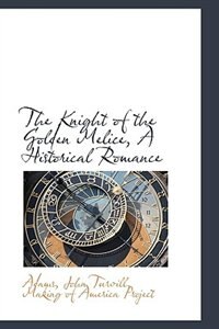 Couverture_The Knight of the Golden Melice, A Historical Romance