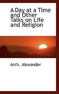 Front cover_A Day at a Time and Other Talks on Life and Religion