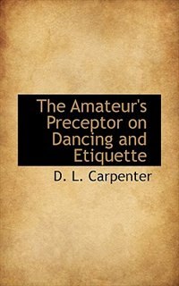 Front cover_The Amateur's Preceptor on Dancing and Etiquette
