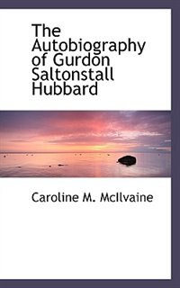 Front cover_The Autobiography of Gurdon Saltonstall Hubbard