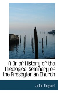 Front cover_A Brief History of the Theological Seminary of the Presbyterian Church