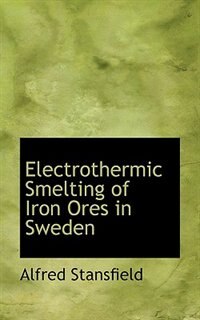 Electrothermic Smelting of Iron Ores in Sweden