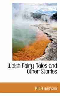 Welsh Fairy-Tales and Other Stories by P.H. Emerson