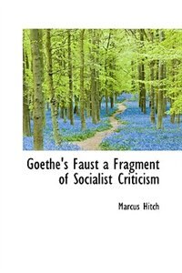 Front cover_Goethe's Faust a Fragment of Socialist Criticism