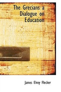 Front cover_The Grecians a Dialogue on Education