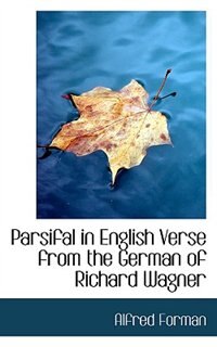Front cover_Parsifal in English Verse from the German of Richard Wagner