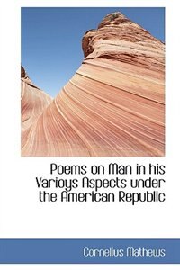 Front cover_Poems on Man in his Varioys Aspects under the American Republic