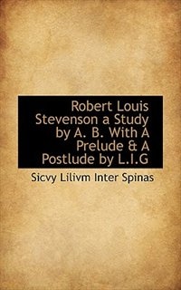 Couverture_Robert Louis Stevenson a Study by A. B. With A Prelude & A Postlude by L.I.G