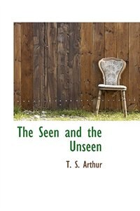 Front cover_The Seen and the Unseen