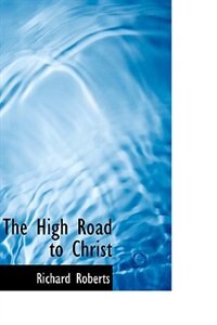 Front cover_The High Road to Christ