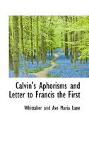 Front cover_Calvin's Aphorisms and Letter to Francis the First