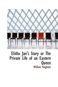 Couverture_Elithu Jan's Story or The Private Life of an Eastern Queen