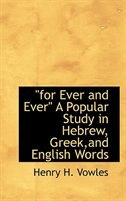 Couverture_for Ever and Ever A Popular Study in Hebrew, Greek,and English Words