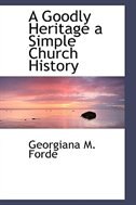 Front cover_A Goodly Heritage a Simple Church History