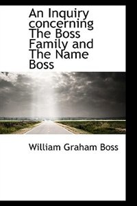 Couverture_An Inquiry concerning The Boss Family and The Name Boss