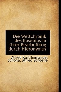 Die Weltchronik des Eusebius in ihrer Bearbeitung durch Hieronymus