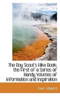 Front cover_The Boy Scout's Hike Book; the First of a Series of Handy Volumes of Information and Inspiration