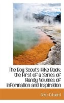 Front cover_The Boy Scout's Hike Book; the First of a Series of Handy Volumes of Information and Inspiration