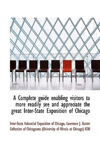 Front cover_A Complete guide enabling visitors to more readily see and appreciate the great Inter-State Expositi