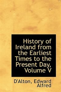 Couverture_History of Ireland from the Earliest Times to the Present Day, Volume V