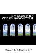 Lace-Making in the Midlands, Past and Present